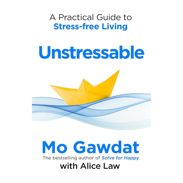 Mo Gawdat Collection 4 Books Set (Unstressable A Practical Guide To Stress-free Living, Scary Smart, That Little Voice In Your Head, Solve For Happy) - The Book Bundle