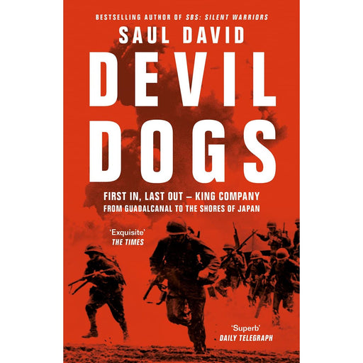 Devil Dogs: A New History of the Second World War from the Sunday Times Bestselling Author of SBS Saul David by Saul David - The Book Bundle