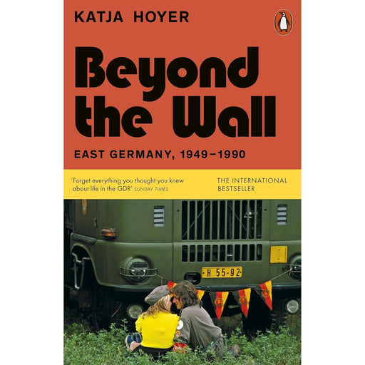 Beyond the Wall: East Germany, 1949-1990 by Katja Hoyer - The Book Bundle