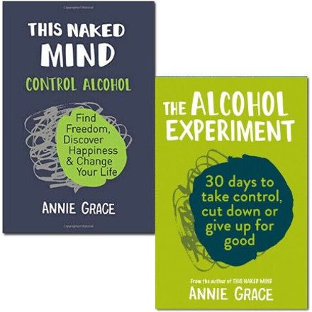 This Naked Mind: Control Alcohol, Find Freedom, Discover Happiness & Change Your Life & The Alcohol Experiment 2 Books Collection Set by Annie Grace - The Book Bundle