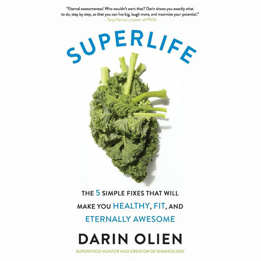 SuperLife: The 5 Simple Fixes That Will Make You Healthy, Fit, and Eternally Awesome - The Book Bundle
