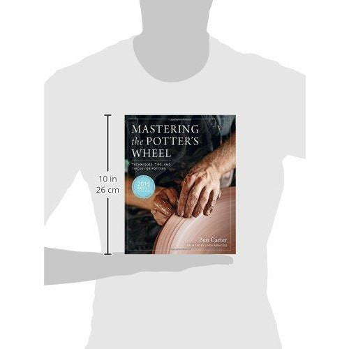 Mastering the Potter's Wheel: Techniques, Tips, and Tricks for Potters (Mastering Ceramics) - The Book Bundle