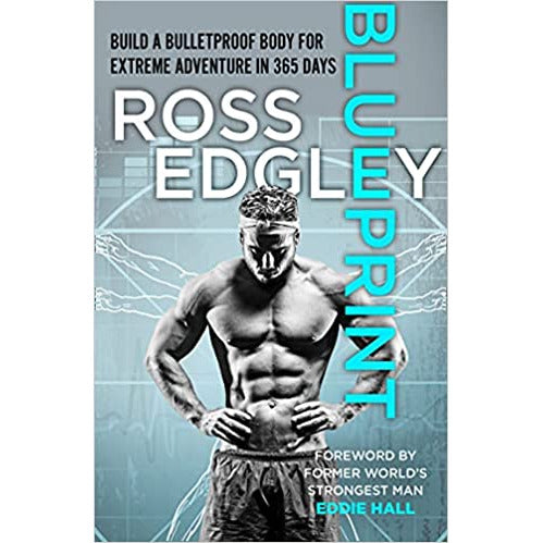 Blueprint: Build a Bulletproof Body for Extreme Adventure in 365 Days by Ross Edgley - The Book Bundle