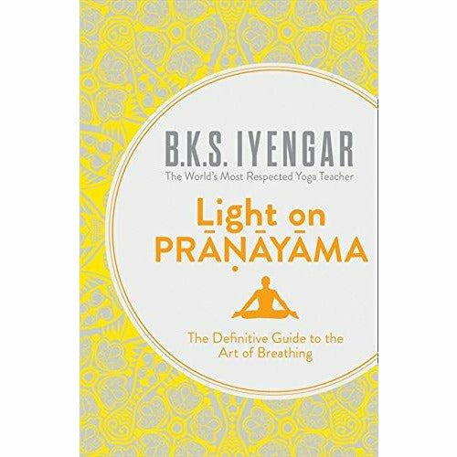 Light on the Yoga Sutras of Patanjali, Light on Life, Light on Pranayama 3 Books Collection Set By B.K.S. Iyengar - The Book Bundle