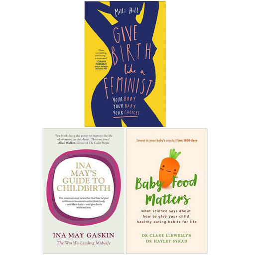 Give Birth Like a Feminist, Ina May's Guide to Childbirth, Baby Food Matters 3 Books Collection Set - The Book Bundle