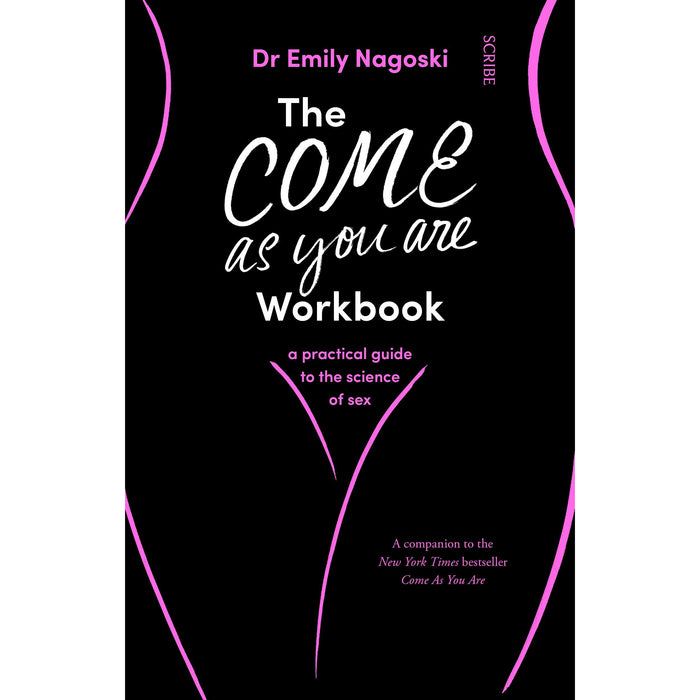 The Come As You Are Workbook: a practical guide to the science of sex by Dr Emily Nagoski - The Book Bundle