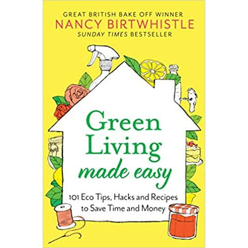 Green Living Made Easy: 101 Eco Tips, Hacks & Recipes to Save Time by Nancy Birtwhistle - The Book Bundle