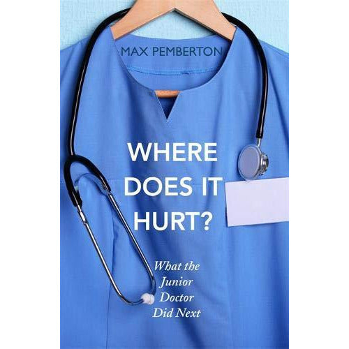 Where Does it Hurt?: What the Junior Doctor did next Paperback - The Book Bundle