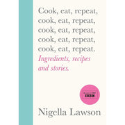 Nigella Lawson's "Cook, Eat, Repeat" hardcover cookbook with ingredients, recipes, and stories on the cover.