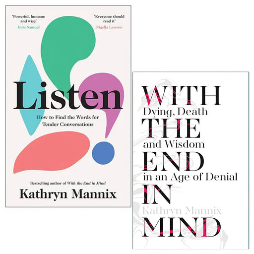 Kathryn Mannix Collection 2 Books Set (Listen [Hardcover], With the End in Mind) - The Book Bundle