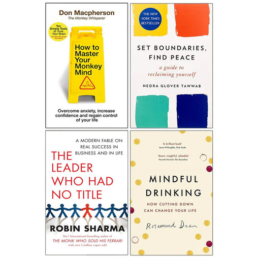 How to Master Your Monkey Mind, Set Boundaries Find Peace, The Leader Who Had No Title & Mindful Drinking 4 Books Collection Set - The Book Bundle