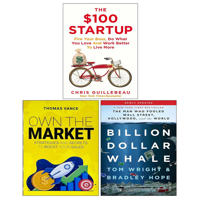 Billion Dollar Whale, OWN THE MARKET, The $100 Startup 3 Books Collection Set - The Book Bundle