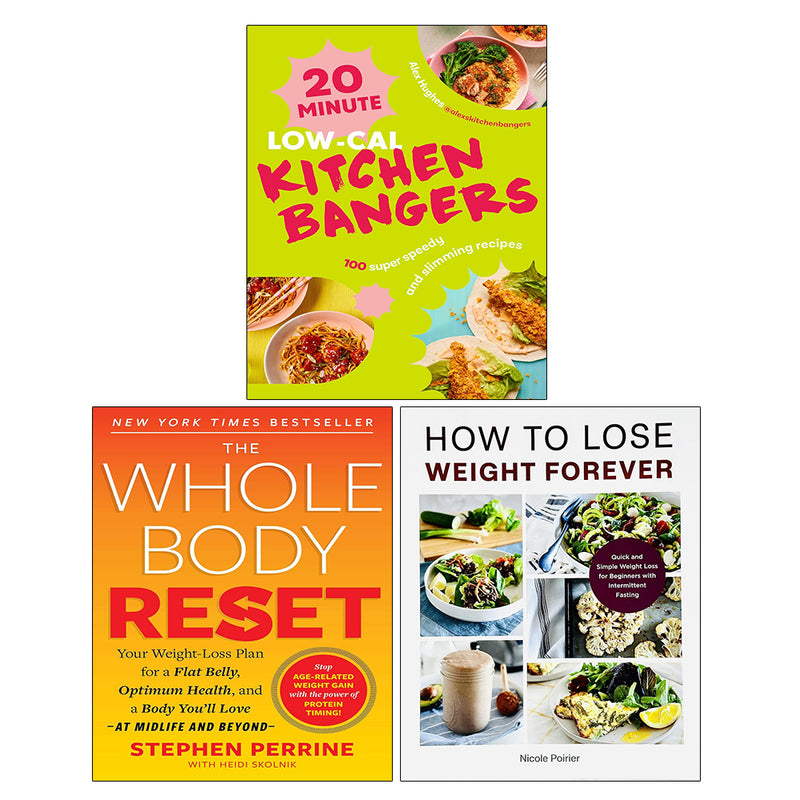 The Whole Body Reset, 20-Minute Low-Cal Kitchen Bangers, How to Lose Weight Forever 3 Books Collection Set - The Book Bundle