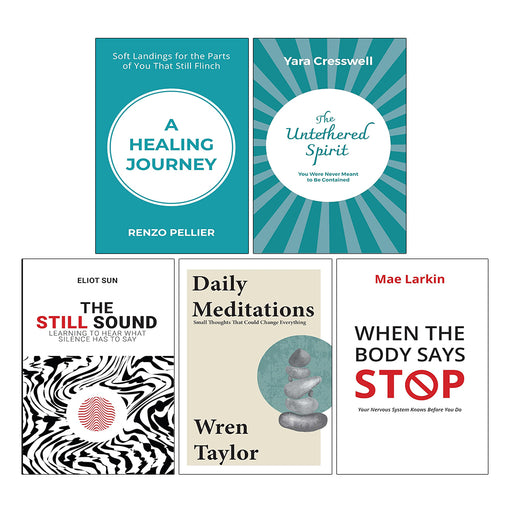 A Healing Journey, Untethered Spirit, Still Sound, Daily Meditations, When the Body Says Stop 5 Books Collection Set - The Book Bundle