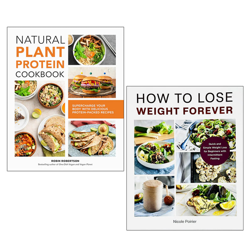 Natural Plant Protein Cookbook, How to Lose Weight Forever 2 Books Collection Set - The Book Bundle