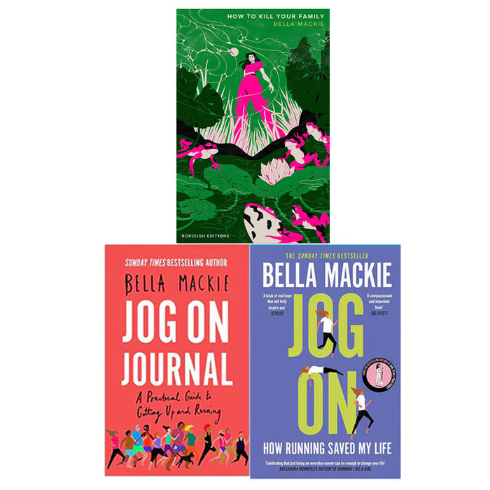 Bella Mackie 3 Books Set (How to Kill Your Family, JOG ON: How Running Saved My Life & Jog on Journal: A Practical Guide to Getting Up and Running)
