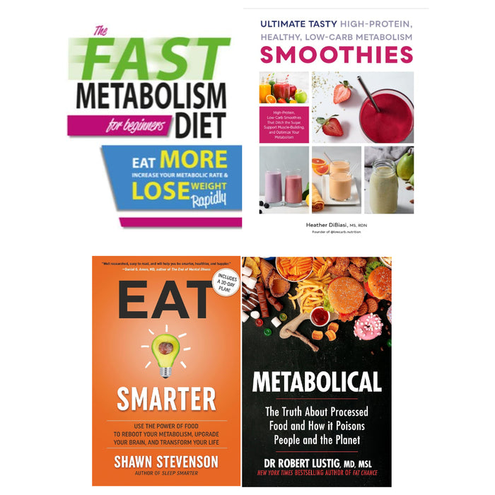 Metabolical, Ultimate Tasty High Protein, Eat Smarter (HB), The Fast Metabolism Diet For Beginners 4 Books Set - The Book Bundle