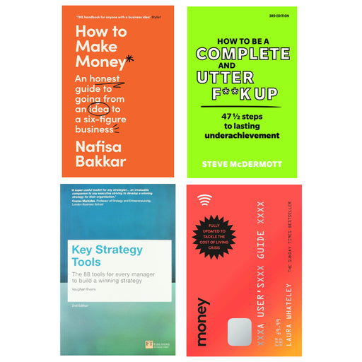 How To Make Money, How to be a Complete and Utter F**k Up, Key Strategy Tools, Money 4 Books Set - The Book Bundle