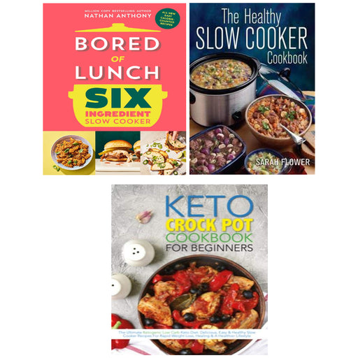 Bored of Lunch Six Ingredient Slow Cooker, The Healthy Slow Cooker Cookbook, The Keto Crock Pot Cookbook For Beginners 3 Books Set - The Book Bundle