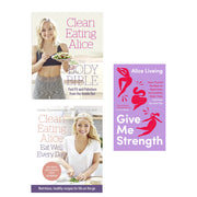Alice Liveing 3 Books Set(Give Me Strength  (HB), Clean Eating Alice The Body Bible, Clean Eating Alice Eat Well Every Day) - The Book Bundle