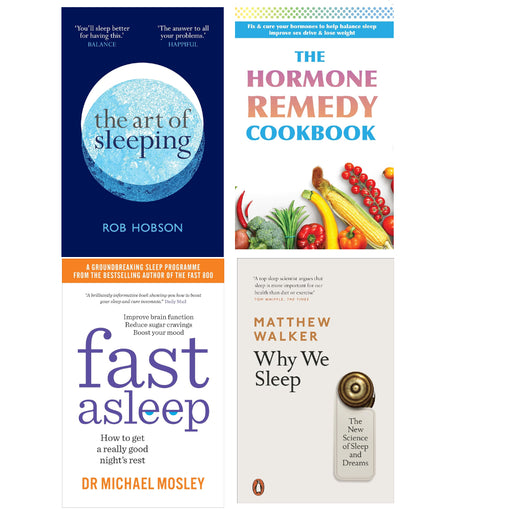 The Art of Sleeping, The Hormone Remedy Cookbook, Fast Asleep & Why We Sleep 4 Books Set - The Book Bundle