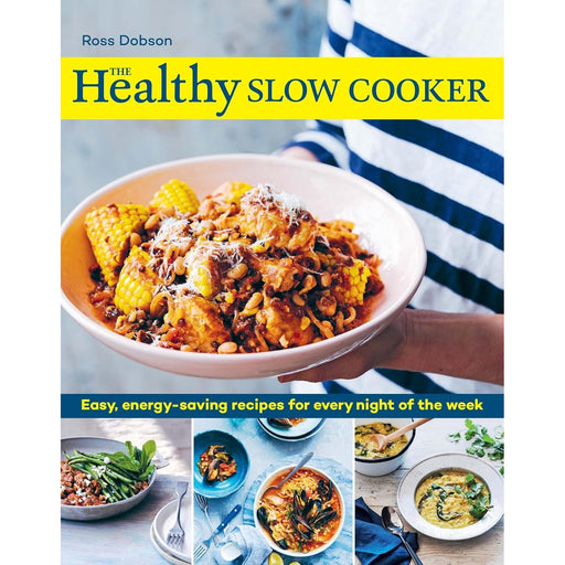 The Healthy Slow Cooker: Easy, energy-saving recipes for every night of the week by Ross Dobson - The Book Bundle