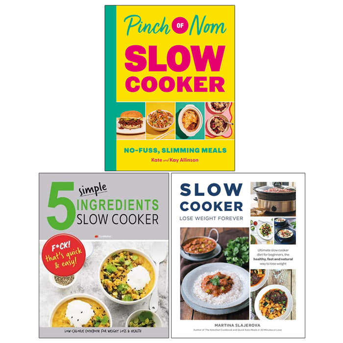 Pinch of Nom Slow Cooker(HB), 5 Simple Ingredients Slow Cooker, Slow Cooker Lose Weight Forever 3 Books Collection Set - The Book Bundle