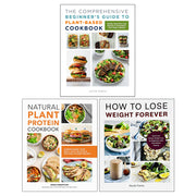 The Comprehensive Beginner's Guide, Natural Plant Protein Cookbook, How to Lose Weight Forever 3 Books Collection Set - The Book Bundle