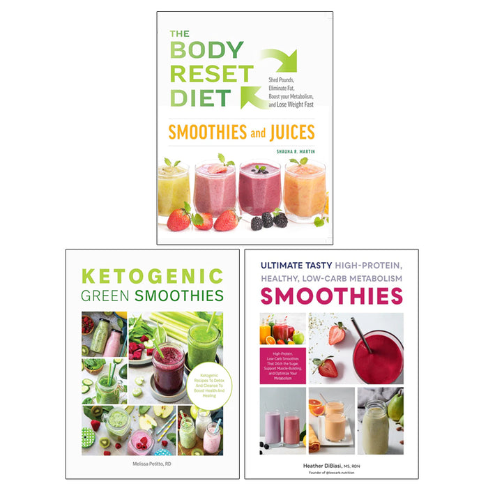 The Body Reset Diet Smoothies and Juices, Ketogenic Green Smoothies, Ultimate Tasty High Protein 3 Books Collection Set