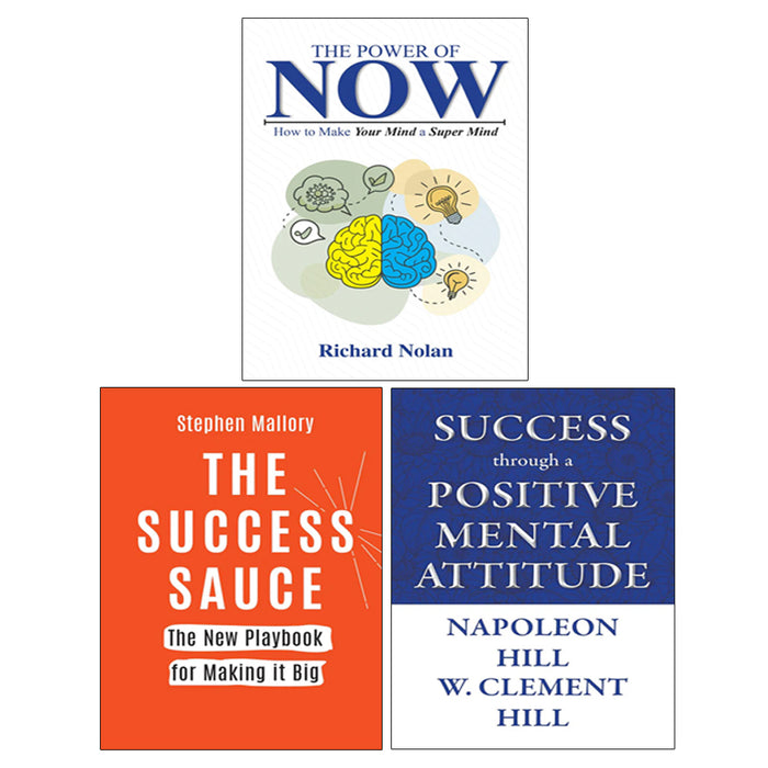 The Power of Now, Success through a Positive Mental Attitude, THE SUCCESS SAUCE 3 Books Collection Set