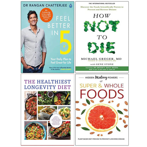 Feel Better In 5, How Not To Die, The Healthiest Longevity Diet, Hidden Healing Powers Of Super & Whole Foods 4 Books Collection Set - The Book Bundle