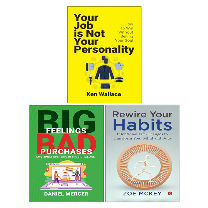 Rewire Your Habits, Big Feelings Bad Purchases, Your Job Is Not Your Personality 3 Books Collection Set