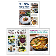 Slow Cooker Lose Weight Forever, How to Lose Weight Forever, Ultra Low Cholesterol Recipe Cookbook 3 Books Collection Set - The Book Bundle