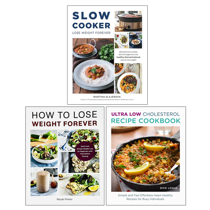 Slow Cooker Lose Weight Forever, How to Lose Weight Forever, Ultra Low Cholesterol Recipe Cookbook 3 Books Collection Set