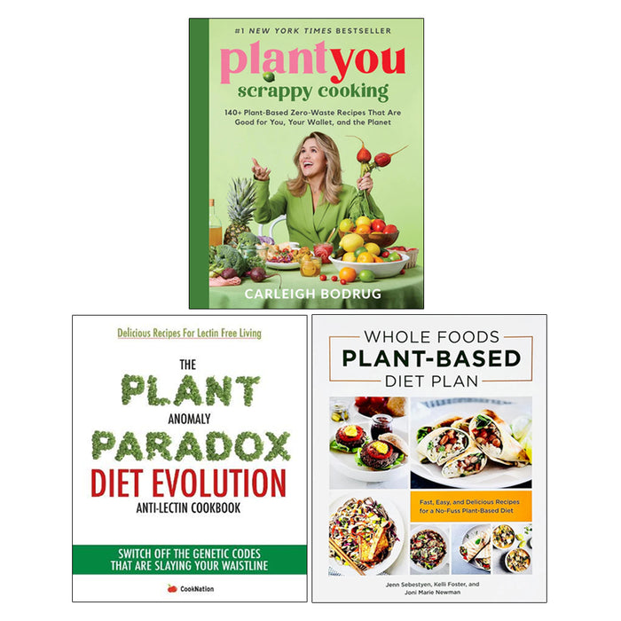 The Plant Anomaly Paradox Diet Evolution Anti-Lectin Cookbook, PlantYou: Scrappy Cooking(HB), Whole Foods Plant- Based Diet Plan 3 Books Collection Set - The Book Bundle