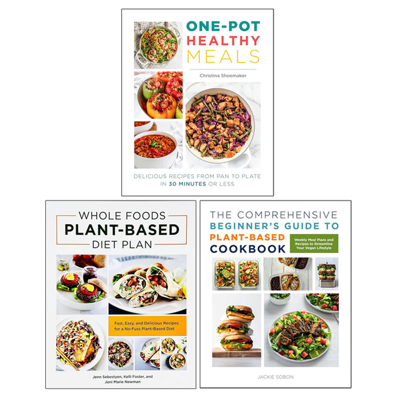 One Pot Healthy Meals, Whole Foods Plant- Based Diet Plan, The Comprehensive Beginner's Guide 3 Books Collection Set - The Book Bundle