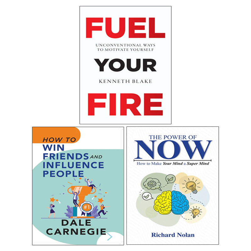 How To Win Friends and Influence People, FUEL YOUR FIRE, The Power of Now 3 Books Collection Set - The Book Bundle