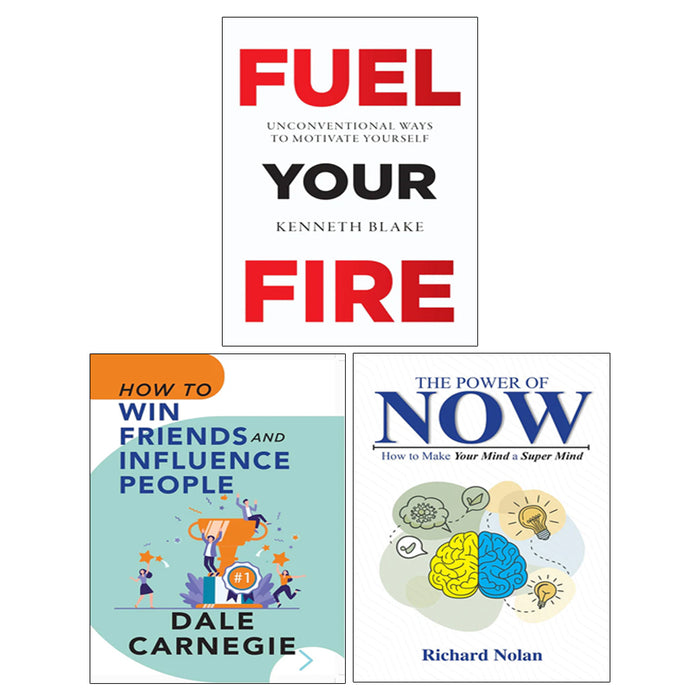 How To Win Friends and Influence People, FUEL YOUR FIRE, The Power of Now 3 Books Collection Set