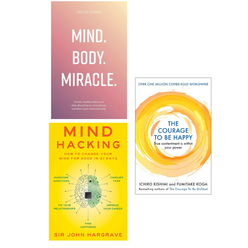 Mind Hacking, The Courage to be Happy, Mind Body Miracle 3 Books Set - The Book Bundle