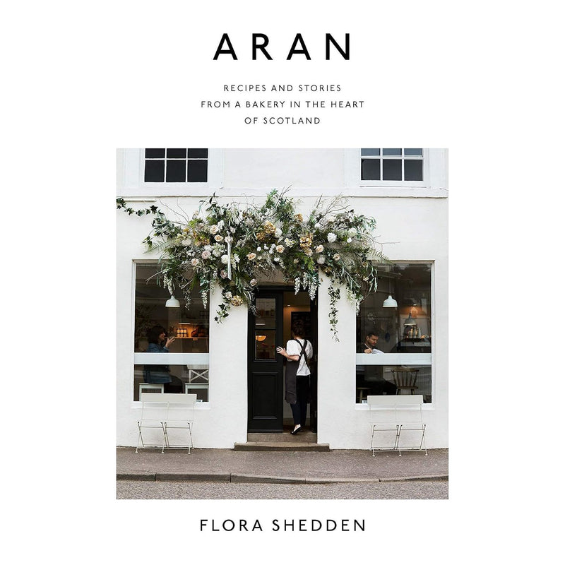 Aran: Recipes and Stories from a Bakery in the Heart of Scotland by Flora Shedden - The Book Bundle