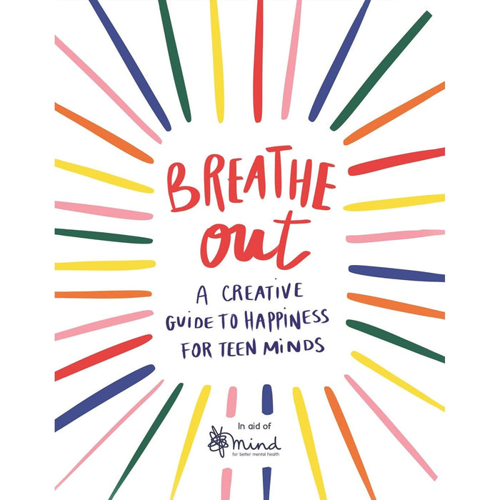 Breathe Out: A Creative Guide to Happiness for Teen Minds by MIND - The Book Bundle
