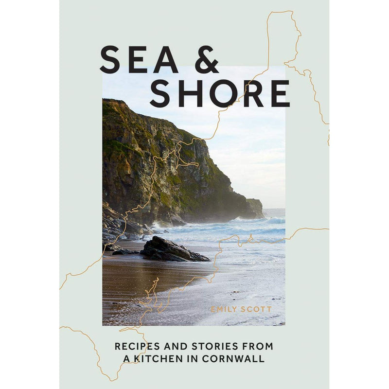 Sea & Shore: Recipes and Stories from a Kitchen in Cornwall by Emily Scott - The Book Bundle