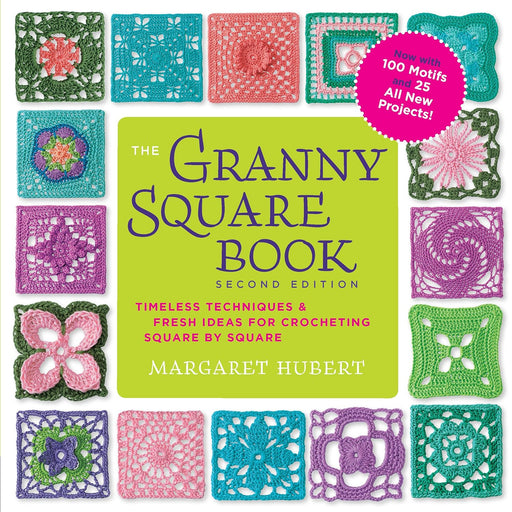 The Granny Square Book, Second Edition: Timeless Techniques and Fresh Ideas for Crocheting Square - The Book Bundle