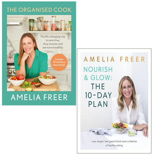 Amelia Freer 2 Books Collection Set The Organised Cook(HB), Nourish & Glow - The Book Bundle