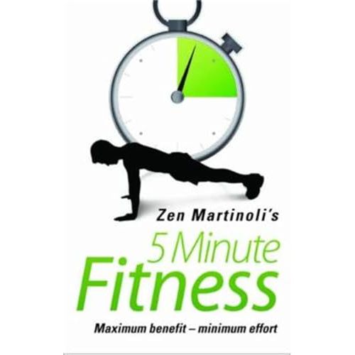 Zen Martinoli's 5 Minute Fitness: Maximum Benefit - Minimum Effort - The Book Bundle