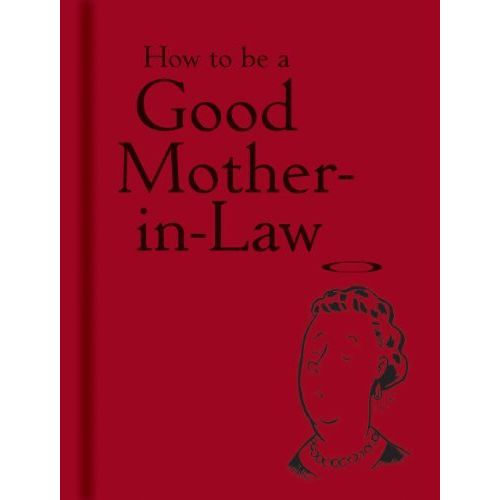 How to be a Good Mother-in-Law by Bodleian Lib, . (August 30, 2013) Hardcover - The Book Bundle