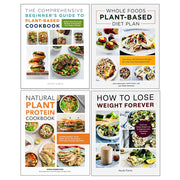 Whole Foods Plant- Based Diet Plan, The Comprehensive Beginner's Guide, Natural Plant Protein Cookbook, How to Lose Weight Forever 4 Books Collection Set - The Book Bundle