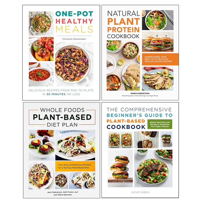 Natural Plant Protein Cookbook, One Pot Healthy Meals, Whole Foods Plant- Based Diet Plan, The Comprehensive Beginner's Guide 4 Books Collection Set