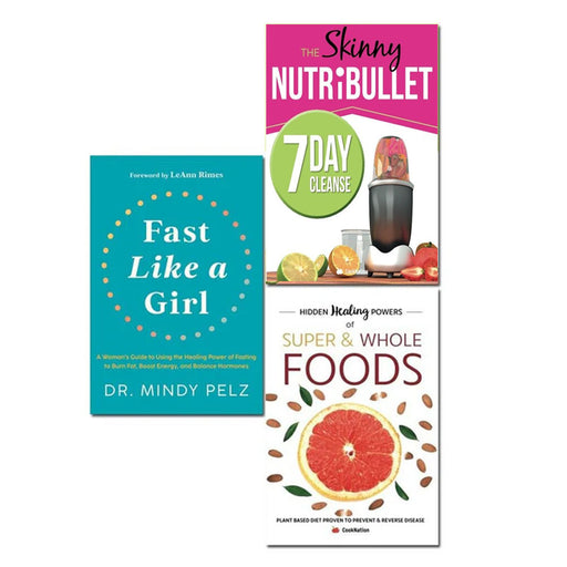 Fast Like a Girl [Hardcover], The Skinny NUTRiBULLET Recipe Book & Hidden Healing Powers Of Super & Whole Foods 3 Books Collection Set - The Book Bundle