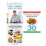 Stress solution, Whole Foods Plant- Based Diet Plan, whole food healthier lifestyle diet 3 Books Collection Set - The Book Bundle